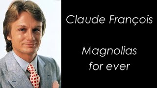 Claude François - Magnolias for ever - Paroles