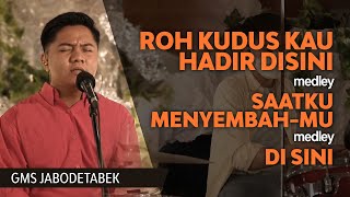 Roh Kudus Kau Hadir Di Sini medley Saat Kumenyembah-Mu medley Di Sini - GMS Jabodetabek