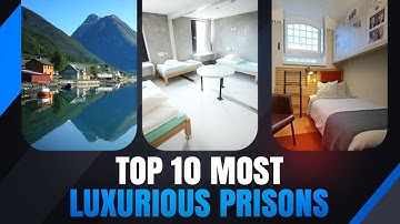 Top 10 Most Luxurious Prisons in the World | The Most Luxurious Prison In The World