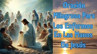 #ORACIÓN MILAGROSA PARA LOS ENFERMOS EN LAS MANOS DE JESÚS 19 MAYO 2026 MARTES🙏❤️🙌 ✨