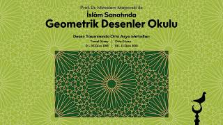 Prof. Dr. Miroslaw Majewski ile İslam Sanatında Geometrik Desenler Okulu Prof. Dr. Miroslaw Majewski ile İslam Sanatında Geometrik Desenler Okulu