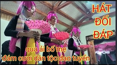 hát đối đáp phần 2 qua ải bố mẹ trong đám cưới dân tộc dao tuyển