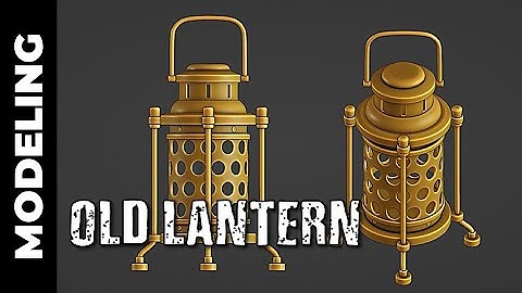 BLENDER: OLD LANTERN (PART 1)