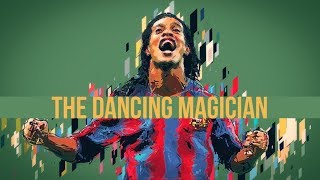 Ronaldinho The Dancing Magician