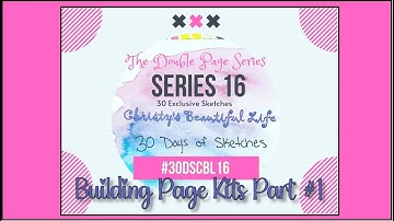 Building Page Kits for #30DSCBL16 - Part 1