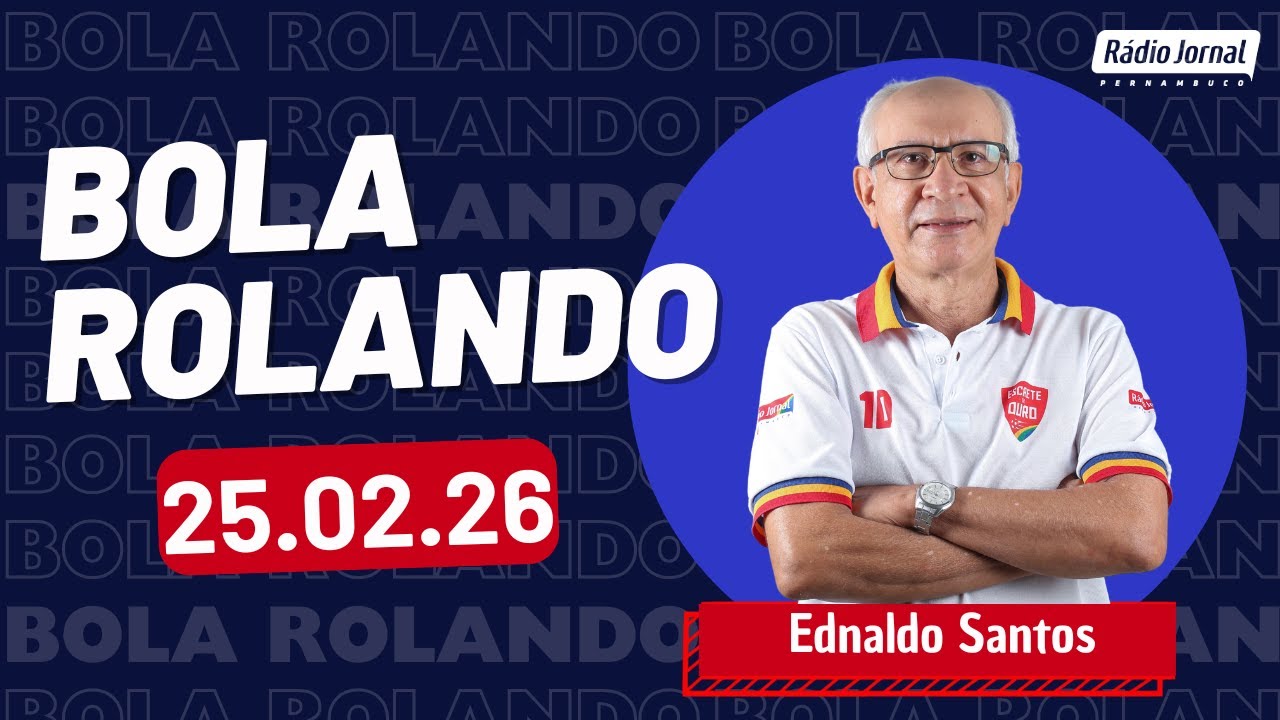 Bola Rolando com EDNALDO SANTOS na RÁDIO JORNAL | (25/02/26)