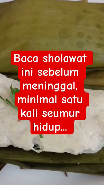 Baca sholawat ini sebelum meninggal, minimal satu kali seumur hidup...
