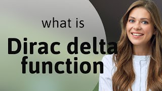 Understanding the Dirac Delta Function: A Mathematical Marvel