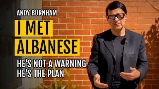Andy Burnham on His New Best Mate, Anthony Albanese