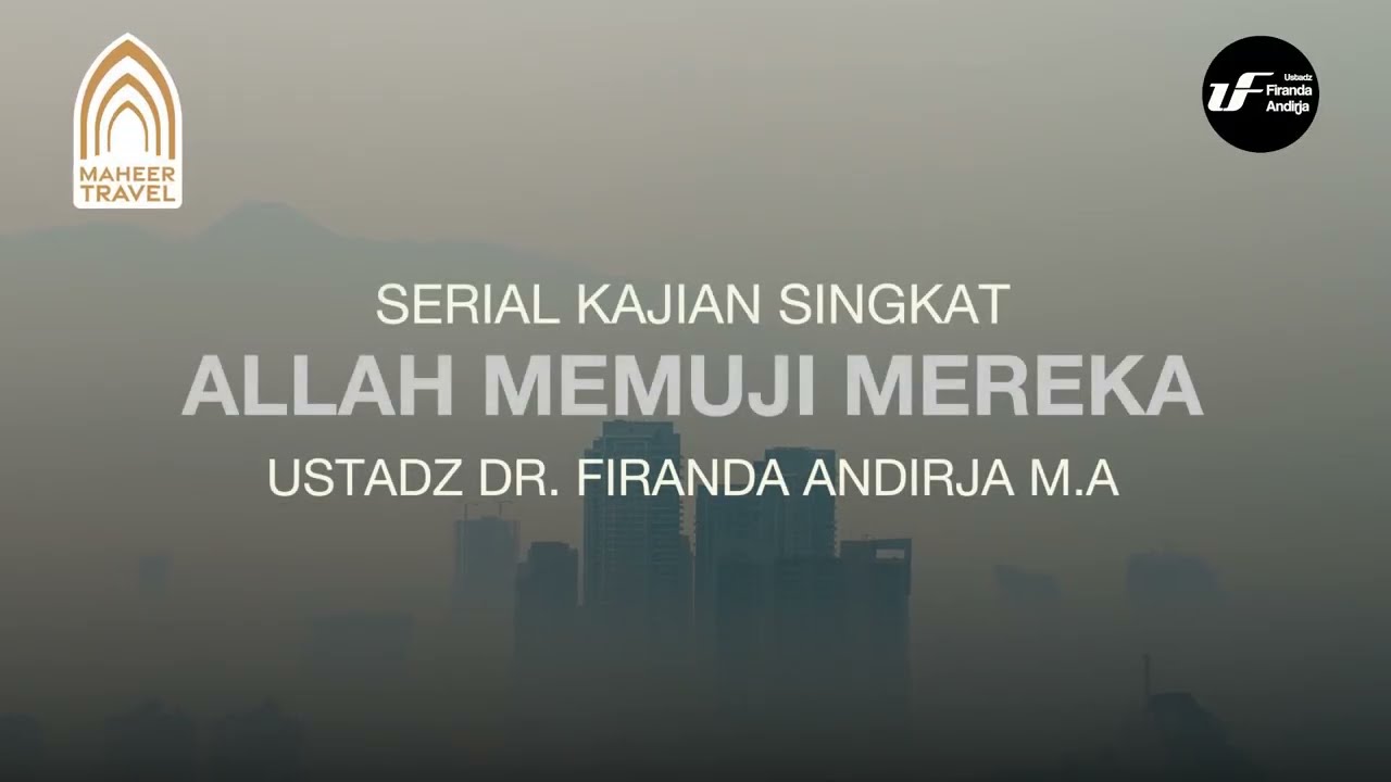 Allah Memuji Mereka - Ustadz Dr. Firanda Andirja M.A