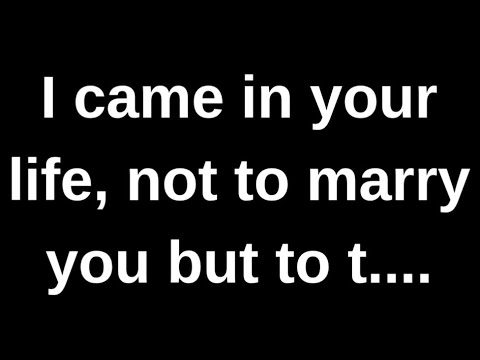 I came into your life, not to marry you.... love quotes love messages love letter heartfelt messages