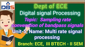 Digital signal Processing,Multi rate Signal processing,Sampling rate  converstion of bandpass signal