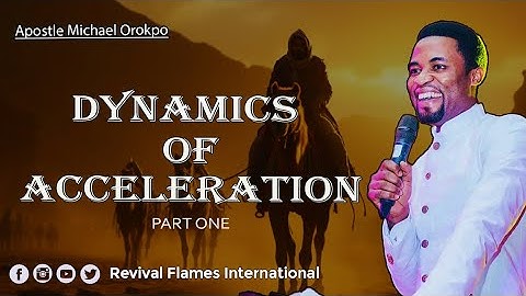 DYNAMICS OF DIVINE ACCELERATION PART ONE ll APOSTLE OROKPO MICHAEL