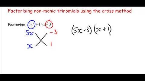 Factoring non monic trinomials using the cross method