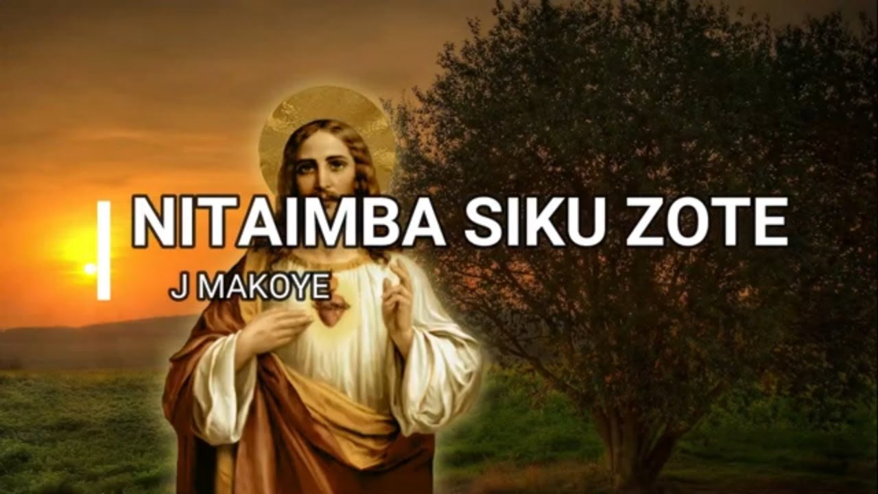Nitaimba Siku Zote | Joseph Makoye | Lyrics video