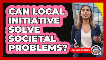 Can Local Initiative Solve Societal Problems?