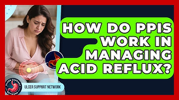 How Do PPIs Work in Managing Acid Reflux? | Ulcer Support Network News