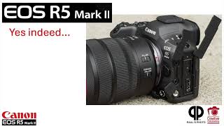 Canon R5 Mark II Talk and Auto Focus Discussion