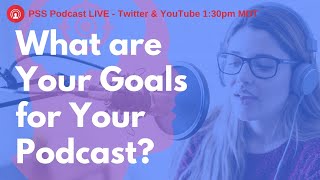 What are Your GOALS for Your PODCAST | PSS Podcast LIVE screenshot 2