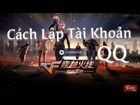CF Mobile | Hướng dẫn lập tài khoản QQ