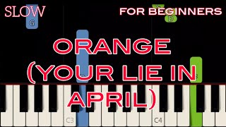 ORANGE ( YOUR LIE IN APRIL ) [ HD ] | SLOW & EASY PIANO