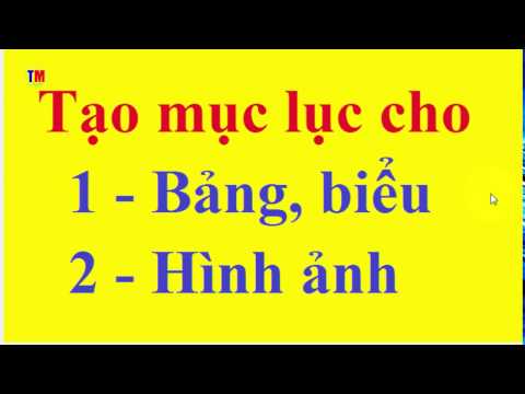 #1 Cách tạo mục lục cho Bảng biểu, hình ảnh trong Word 2016 | Học Word 2010 – 2013 – 2016 Mới Nhất