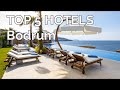 TOP 5 hotels with 5* in Bodrum, Best Bodrum hotels 2020, Turkey