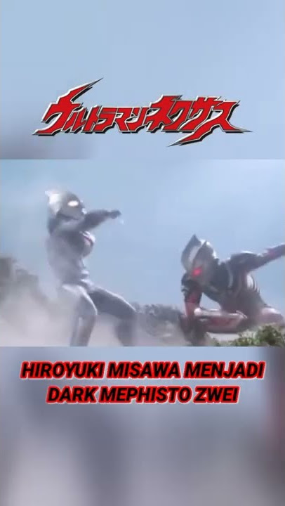 HIROYUKI MISAWA - Host Dark Mephisto Zwei Dari Series Ultraman Nexus Episode 32 #Short #Ultraman