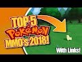 TOP 5 POKEMON MMOS OF 2018!