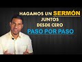 HAGAMOS UN SERMON, JUNTOS , DESDE CERO PASO POR PASO