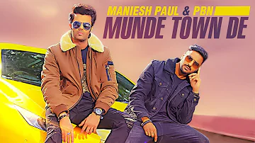 Munde Town De (Full Song) Maniesh Paul | PBN | Mavi Singh | Latest Punjabi Songs 2018