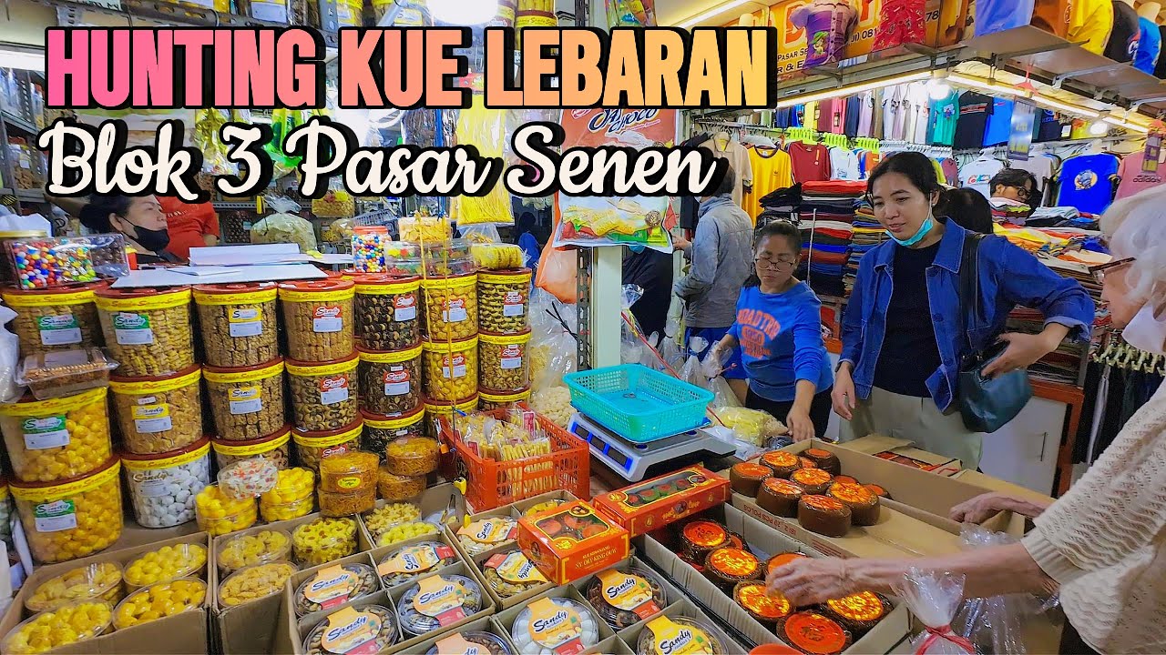 JELANG RAMADHAN HUNTING KUE LEBARAN DI BLOK 3 PASAR SENEN