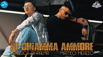 Gianluca Di Palma Ft. Matteo Milazzo - Se chiamma ammore ( Ufficiale 2021 )