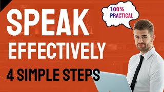 SPEAK EFFECTIVELY: 4 Simple Practical Step (100% working)
