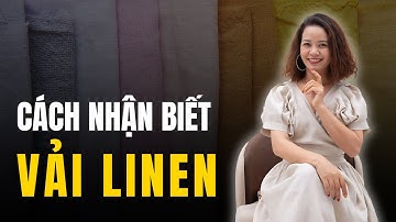 Cách nhận biết vải LINEN từ A-Z đơn giản mà ai cũng có thể làm được