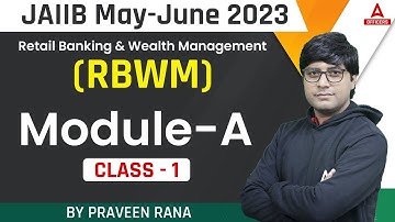 JAIIB May-June 2023 | Retail Banking & Wealth Management (RBWM) | Module-A | Class-1