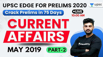 UPSC EDGE for Prelims 2020 | May 2019 Current Affairs (Part-2) by Sumit Sir