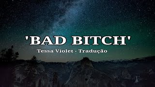 Tessa Violet - 'BAD BITCH' (Legenda \/\/ Tradução)