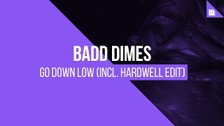 Badd Dimes - Go Down Low (Hardwell Edit)