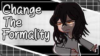 Change The Formality || [GL2 MEME] || Main Oc Lore || ⚠️FW⚠️