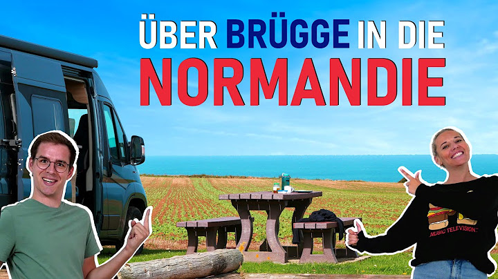 Mit WOHNMOBIL in die NORMANDIE 🇫🇷 über BRÜGGE nach FRANKREICH - mit dem Wohnmobil durch Europa