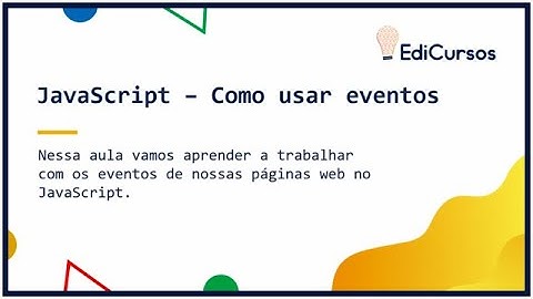 Aula 13 - Como usar eventos no JavaScript