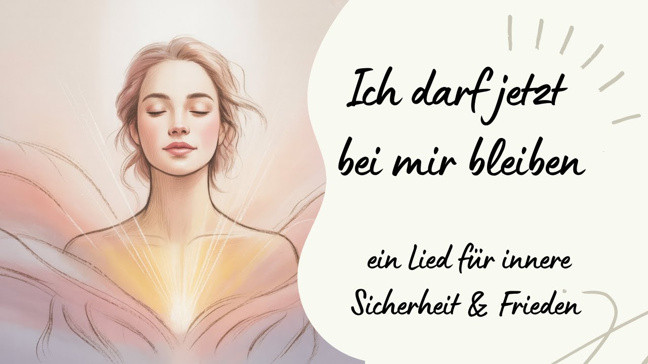 🕊️ Ich darf jetzt bei mir bleiben – ein Lied für innere Sicherheit & Ankommen
