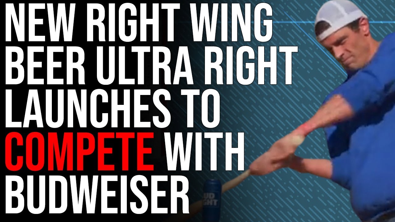 New Right Wing Beer Brand ‘Ultra Right’ Launches To Compete With Budweiser