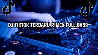 DJ TIKTOK TERBARURIMEX FULL BASS