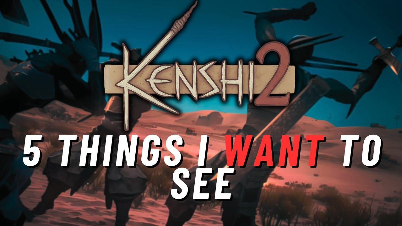 5 Things I Want To See In Kenshi 2 - YouTube