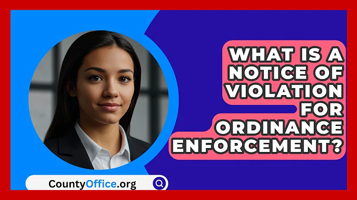What Is A Notice Of Violation For Ordinance Enforcement? - CountyOffice.org