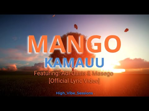 KAMAUU - MANGO (feat. Adi Oasis & Masego) Remix [Official Lyric Video]