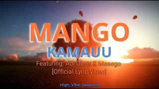 KAMAUU - MANGO (feat. Adi Oasis & Masego) Remix [Official Lyric Video]