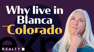 Why live in Blanca, Colorado